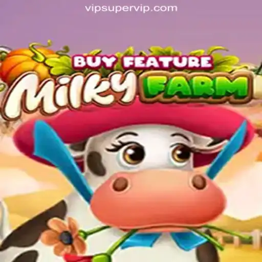 Exploring MilkyFarmBuyFeature: The Top Slot Game on SUPERVIP Platform
